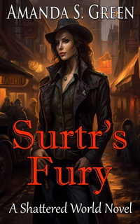 Surtr's Fury : Shattered World - Amanda S. Green