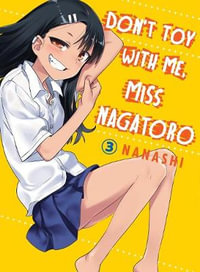 Don't Toy With Me, Miss Nagatoro, Volume 3 : Don't Toy With Me Miss Nagatoro - Nanashi