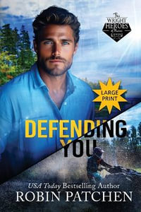 Defending You : LARGE PRINT EDITION: The Bodyguard and His Former Crush Escape to Shadow Cove - Robin Patchen