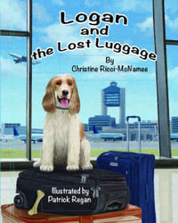 Logan and the Lost Luggage : A Magic Bone Adventure - Christine Ricci-McNamee