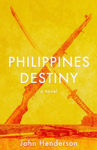 Philippines Destiny - John M Henderson