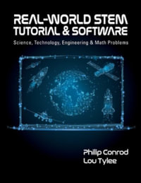 Real-World STEM Tutorial & Software : Science, Technology, Engineering and Math Problems - Philip Conrod