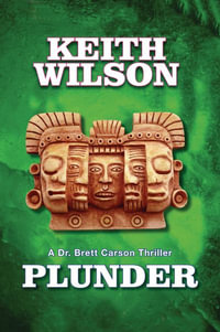 PLUNDER : A Brett Carson Thriller - Keith Wilson
