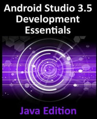 Android Studio 3.5 Development Essentials - Java Edition : Developing Android 10 (Q) Apps Using Android Studio 3.5, Java and Android Jetpack - Neil Smyth