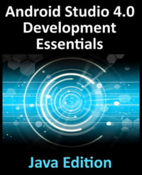 Android Studio 4.0 Development Essentials - Java Edition : Developing Android Apps Using Android Studio 4.0, Java and Android Jetpack - Neil Smyth