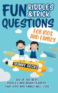 Fun Riddles and Trick Questions for Kids and Family : 300 of the BEST Riddles and Brain Teasers That Kids and Family Will Love - Ages 4 - 8 9 -12 (Game Book Gift Ideas) - Sunny Gecko