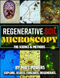 Regenerative Soil Microscopy : The Science and Methods - Matt Powers