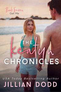 Get Me : Keatyn Chronicles - Jillian Dodd