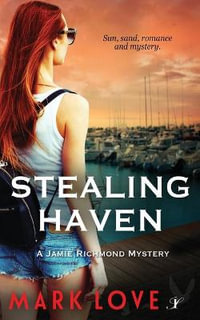 Stealing Haven : A Jamie Richmond Mystery - Mark Love