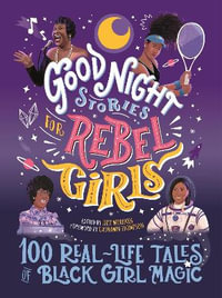 Good Night Stories for Rebel Girls : 100 Real-Life Tales of Black Girl Magic - Lilly Workneh, CaShawn Thompson
