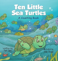Ten Little Sea Turtles : A Counting Book - Kim Ann