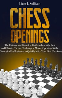 Chess Openings for Beginners: The Complete Chess Guide to Strategies and  Opening Tactics to Start Playing like a Grandmaster (Chess for Beginners)  (Paperback)