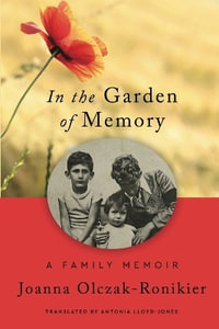 In the Garden of Memory - Joanna Olczak-Ronikier