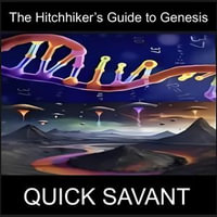Hitchhiker's Guide to Genesis, The : How DNA-Driven Microbes Populated Our Galaxy to Create Life - Quick Savant