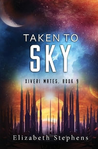 Taken to Sky : a SciFi Alien Romance (Xiveri Mates Book 9) - Elizabeth Stephens