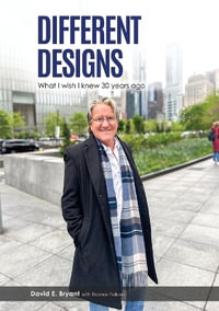 Different Designs : What I Wish I Knew 30 Years Ago - David Bryant
