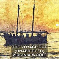 The Voyage Out ( Unabridged ) - Virginia Woolf