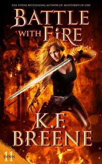 Battle with Fire : Demon Days, Vampire Nights - K.F. Breene
