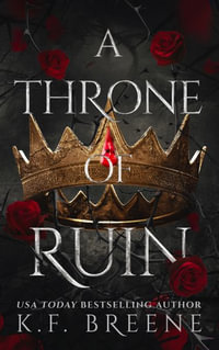 A Throne of Ruin : Deliciously Dark Fairytales - K.F. Breene