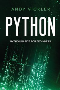 Python : Python basics for Beginners - Andy Vickler