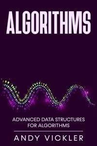 Algorithms : Advanced Data Structures for Algorithms - Andy Vickler