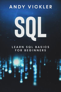 SQL : Learn SQL Basics For Beginners - Andy Vickler