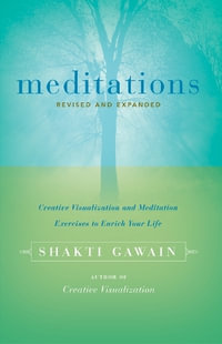 Meditations : Creative Visualization and Meditation Exercises to Enrich Your Life - Shakti Gawain