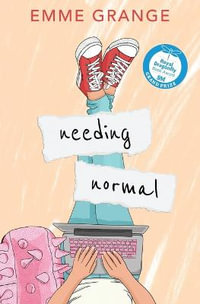Needing Normal : Freshman Year - Emme Grange