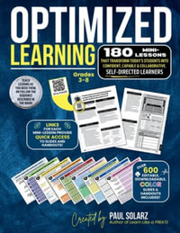 OPTIMIZED LEARNING : 180 Mini-Lessons That Transform Today's Students Into Confident, Capable and Collaborative, SELF-DIRECTED LEARNERS - Paul Solarz