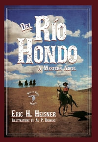 Del Rio Hondo : A Western Novel - Eric H. Heisner