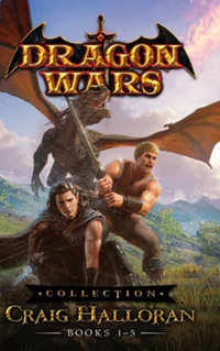 Dragon Wars Collection : Books 1 -5 - Craig Halloran