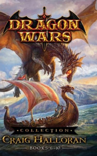 Dragon Wars Collection : Books 6-10 - Craig Halloran