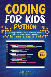 Coding for Kids Python : A Comprehensive Guide that Can Teach Children to Code with Simple Methods - Goldink Books