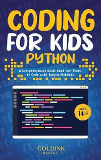 Coding for Kids Python : A Comprehensive Guide that Can Teach Children to Code with Simple Methods - GoldInk Books