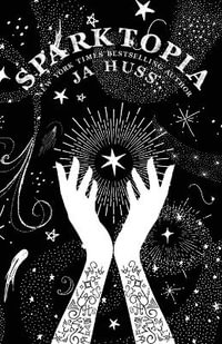 Sparktopia : Special Edition - JA Huss