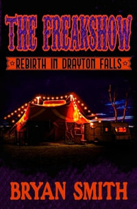 The Freakshow : Rebirth in Drayton Falls - Bryan Smith
