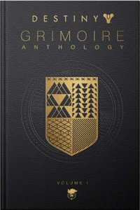 Destiny Grimoire, Volume I : Destiny Grimoire - Bungie Inc.