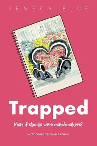 Trapped : What If Skunks Were Matchmakers - Seneca Blue