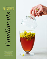 Preserved: Condiments : 25 Recipes - Darra Goldstein