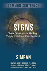 Signs : Sacred Encounters with Pathways, Turning Points, and Divine Guideposts - SIMRAN