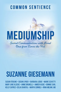 Mediumship : Sacred Communications with Loved Ones from Across the Veil - Suzanne Giesemann