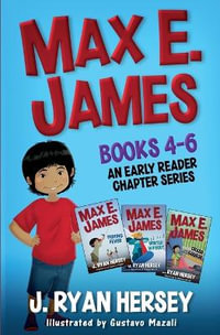 Max E. James : Books 4-6 An Early Reader Chapter Series - J. Ryan Hersey