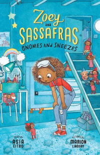 Gnomes and Sneezes : Zoey and Sassafras #10 - Marion Lindsay