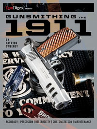 Gunsmithing the 1911 : The Bench Manual - Patrick Sweeney