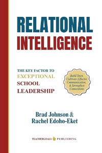 Relational Intelligence : The Key Factor to Exceptional School Leadership - Brad Johnson