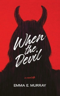 When the Devil : A Novelette - Emma E. Murray