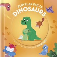 Dinosaurs : Flaps and Tabs to Learn About Dinosaurs - Little Genius Books