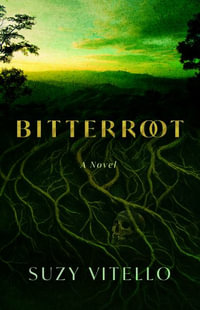 Bitterroot : A Novel - Suzy Vitello