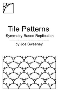 Tile Patterns : Symmetry-Based Replication - Joe Sweeney