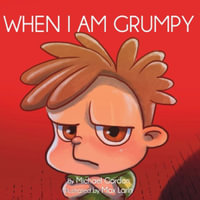When I Am Grumpy : (Children's book about a Dinosaur Who Gets Angry Easily, Picture Books, Preschool Books) - Michael Gordon
